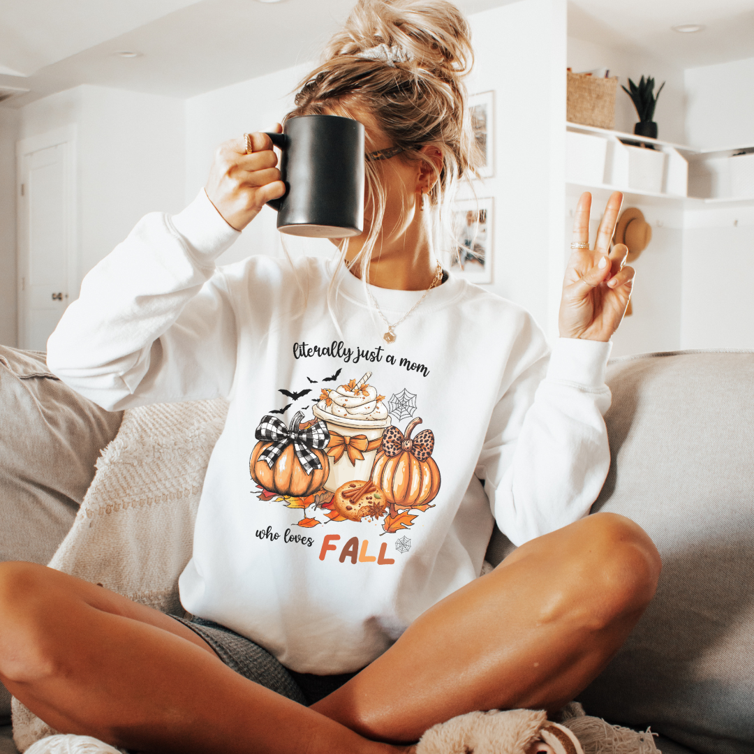 Literally Just a Mom Who Loves Fall Sweatshirt