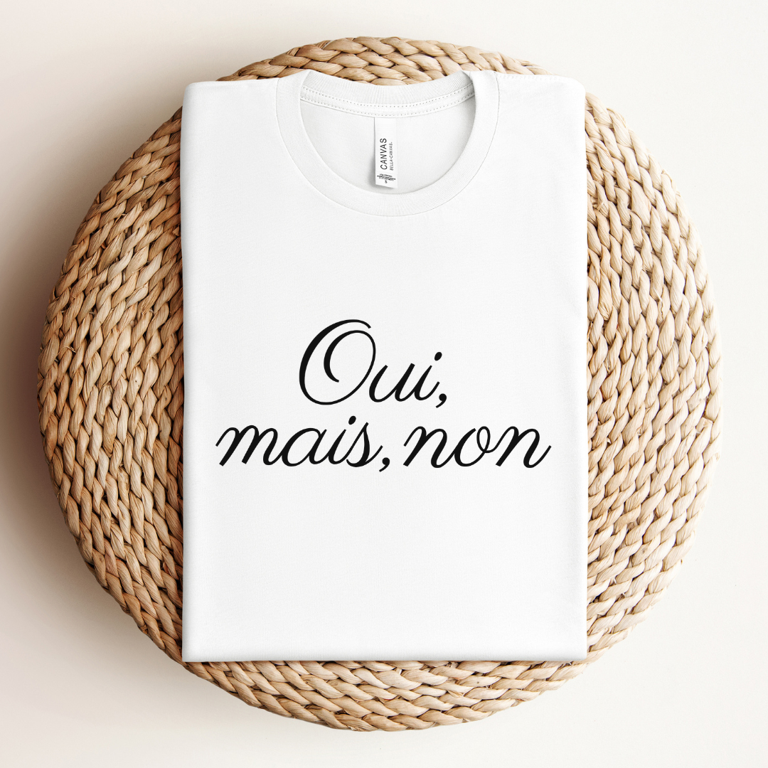 Oui, Mais Non Tee