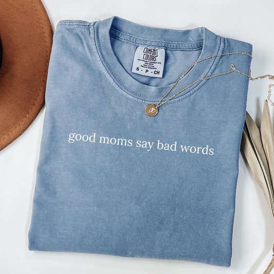 Good Moms Say Bad Words Tee