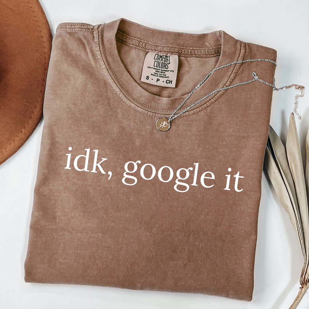 Idk, Google It Tee
