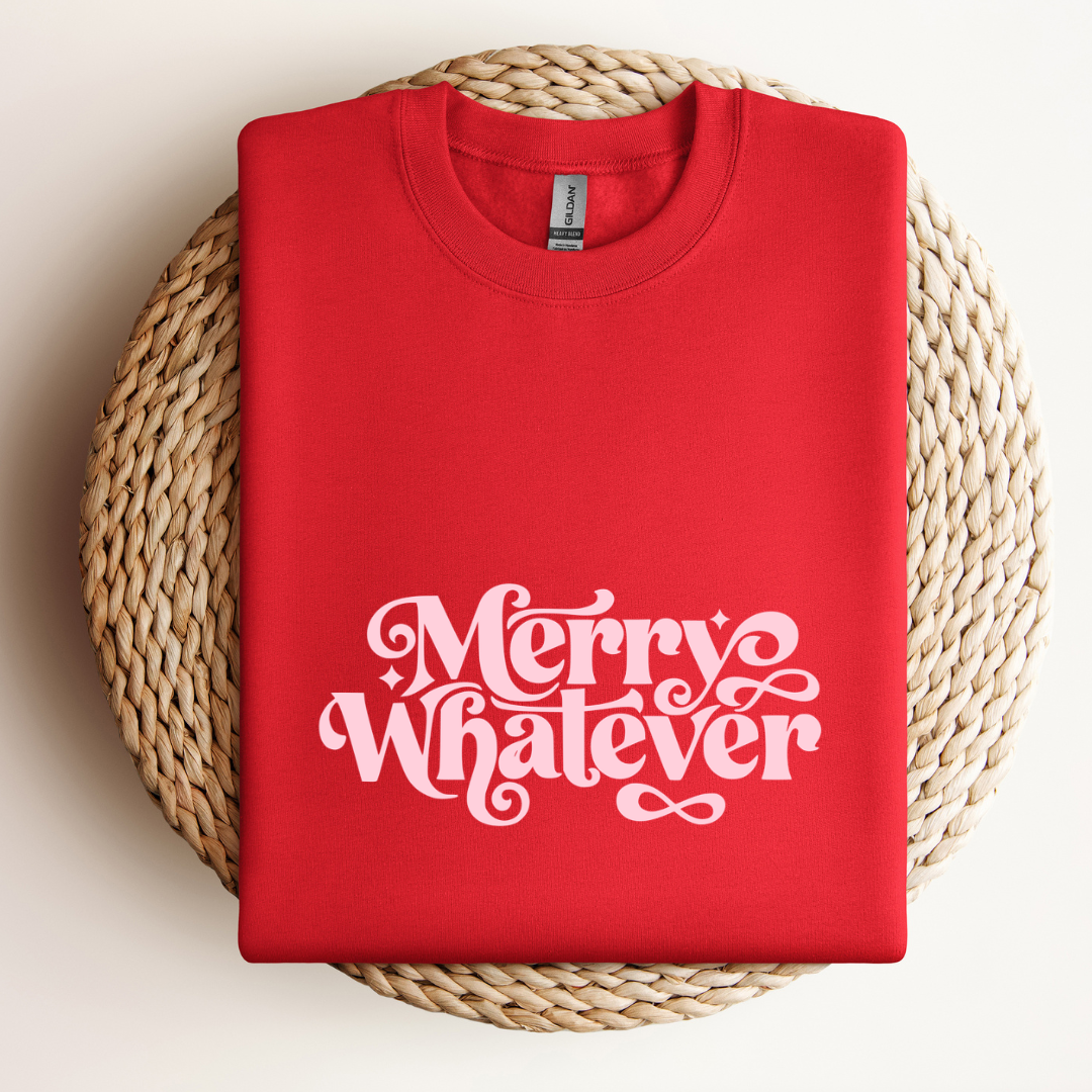 Merry Whatever Sweatshirt