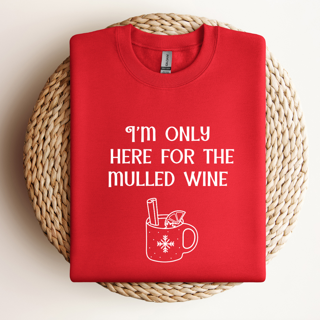 Only Here For the Mulled Wine Sweatshirt