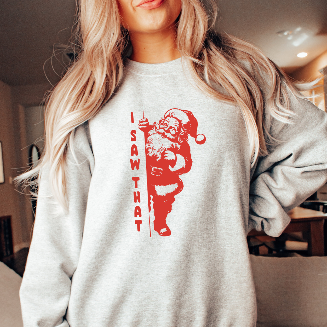 I Saw That Santa Sweatshirt