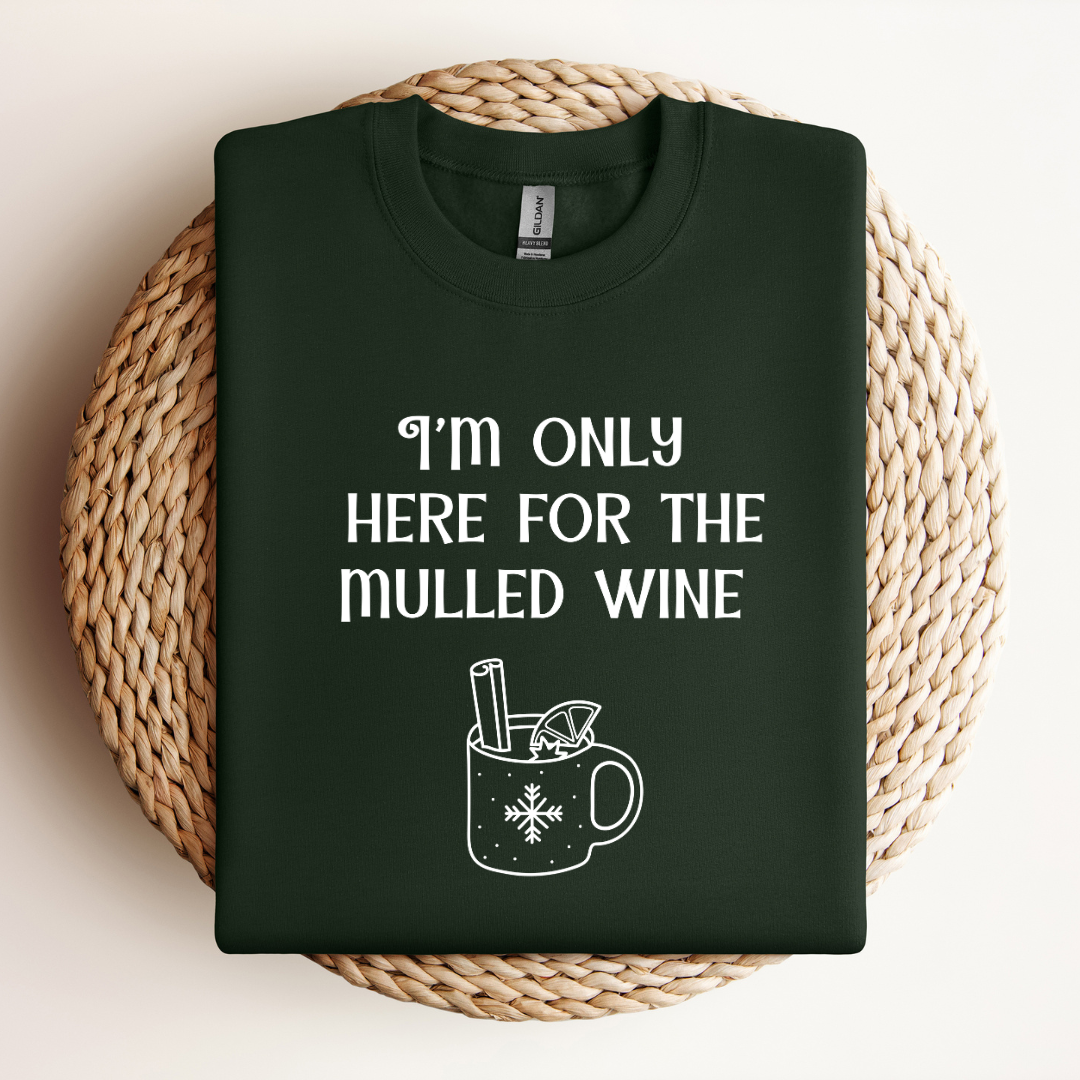 Only Here For the Mulled Wine Sweatshirt