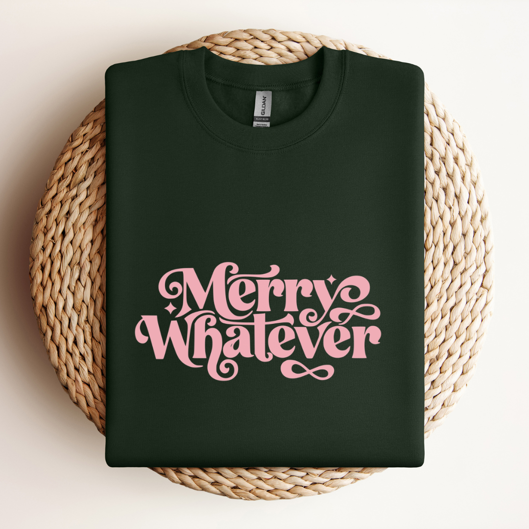 Merry Whatever Sweatshirt