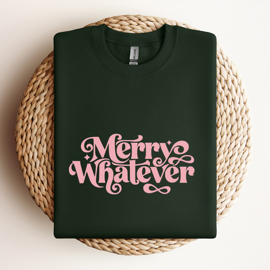 Merry Whatever Sweatshirt