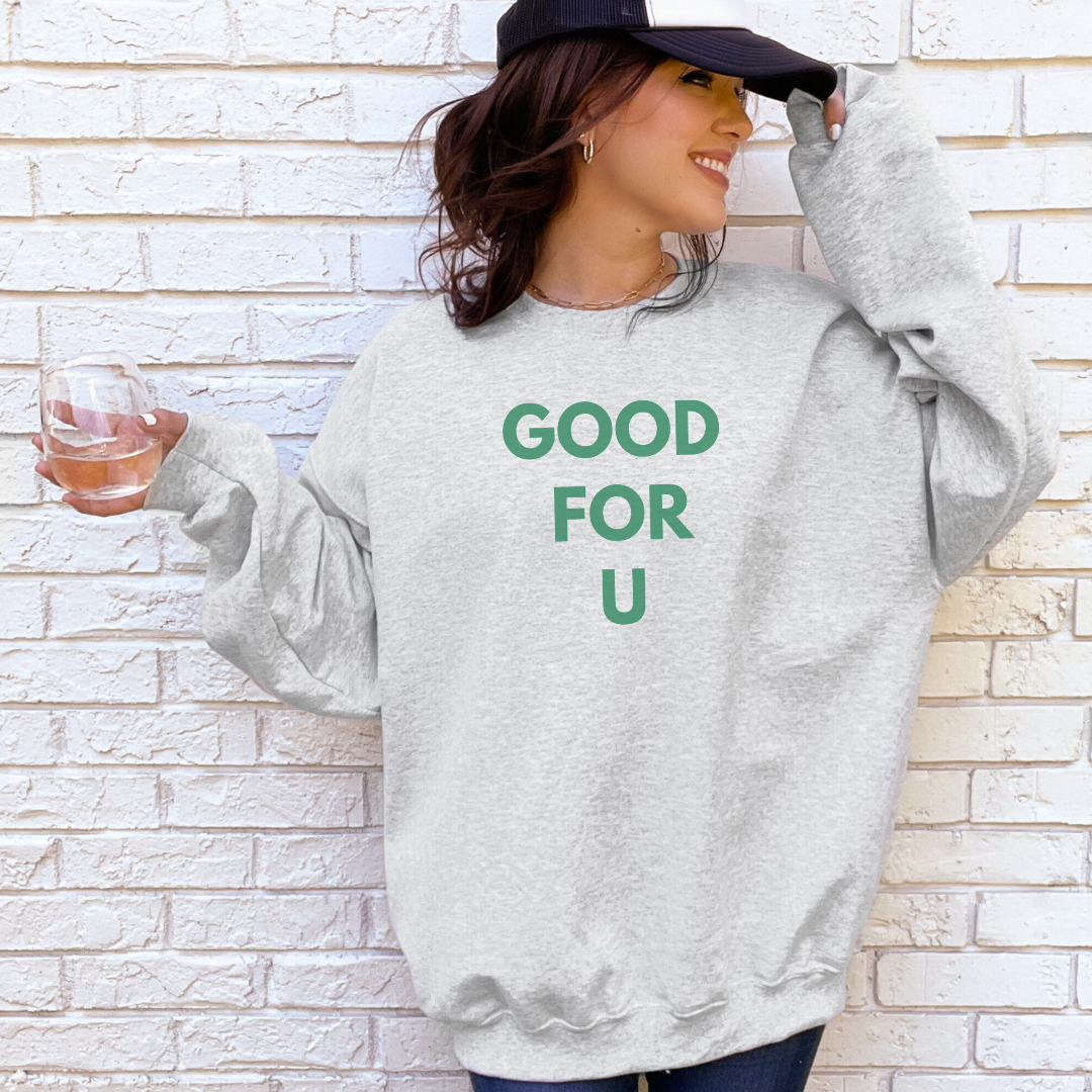 Good For You Sweatshirt