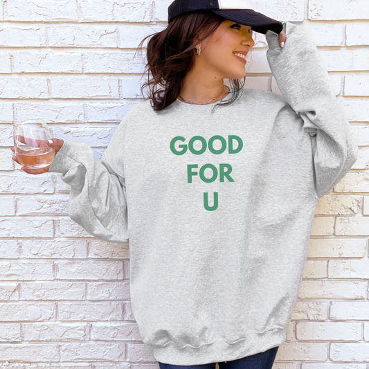 Good For You Sweatshirt