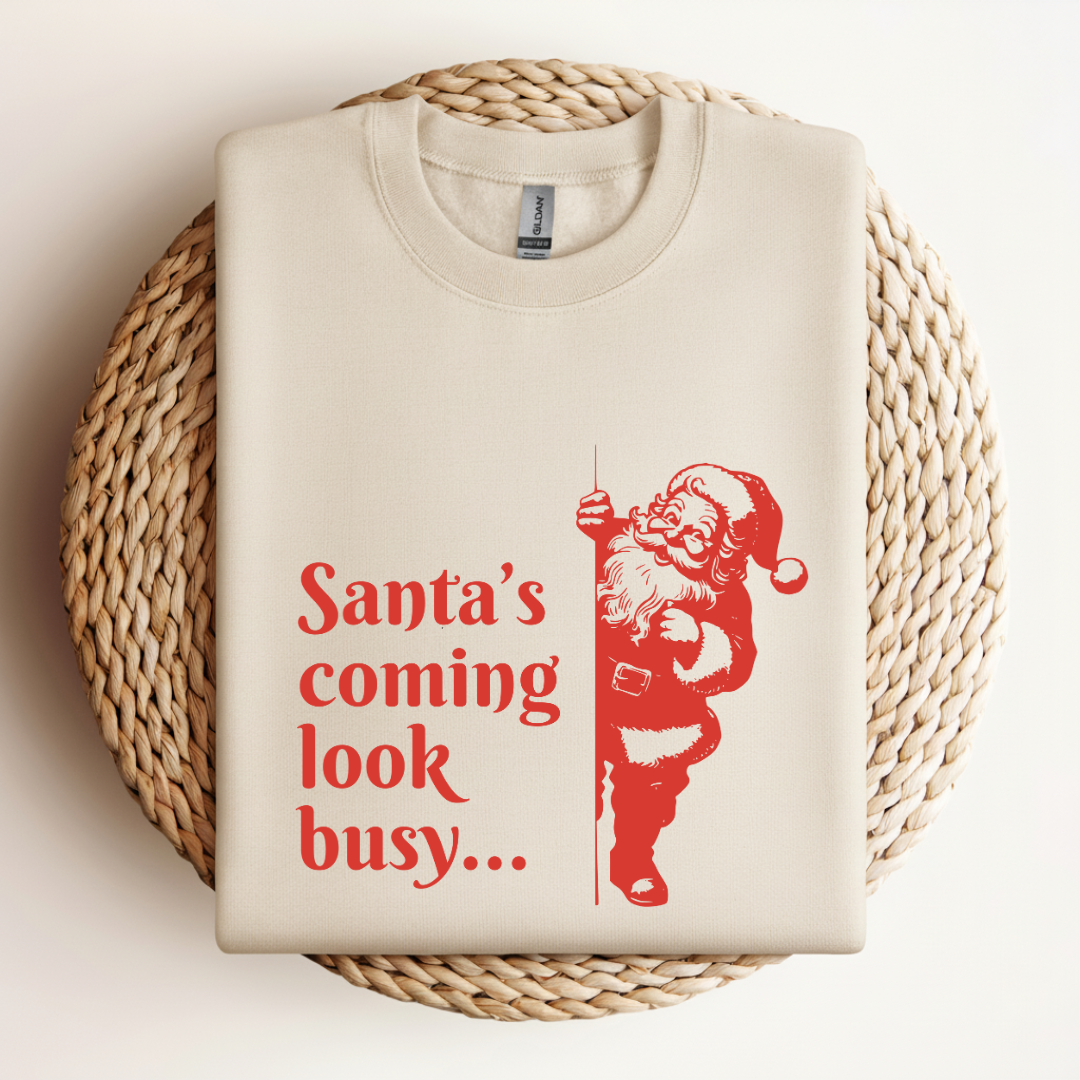 Santa's Coming - Look Busy Sweatshirt