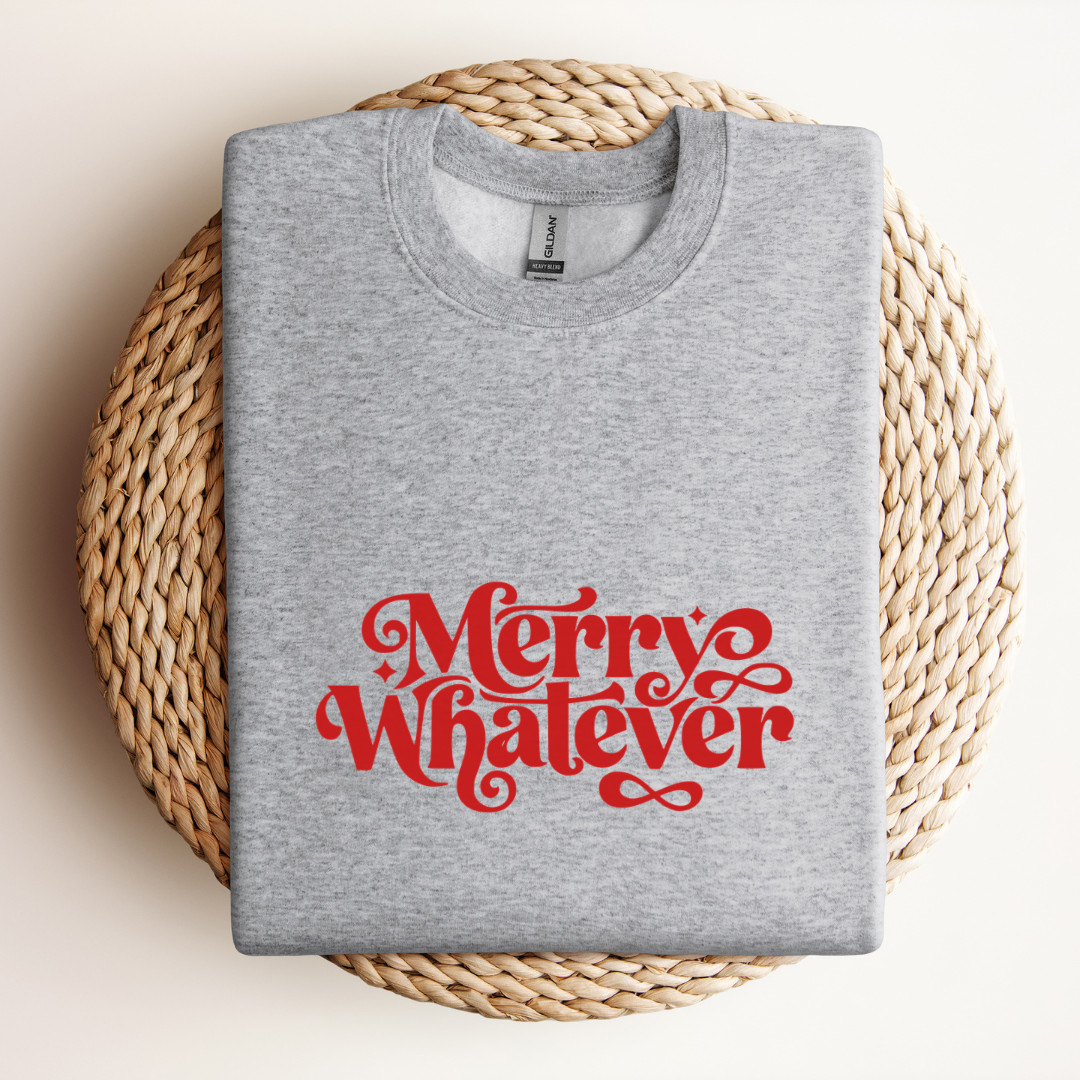 Merry Whatever Sweatshirt
