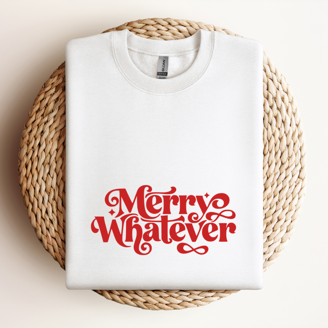 Merry Whatever Sweatshirt