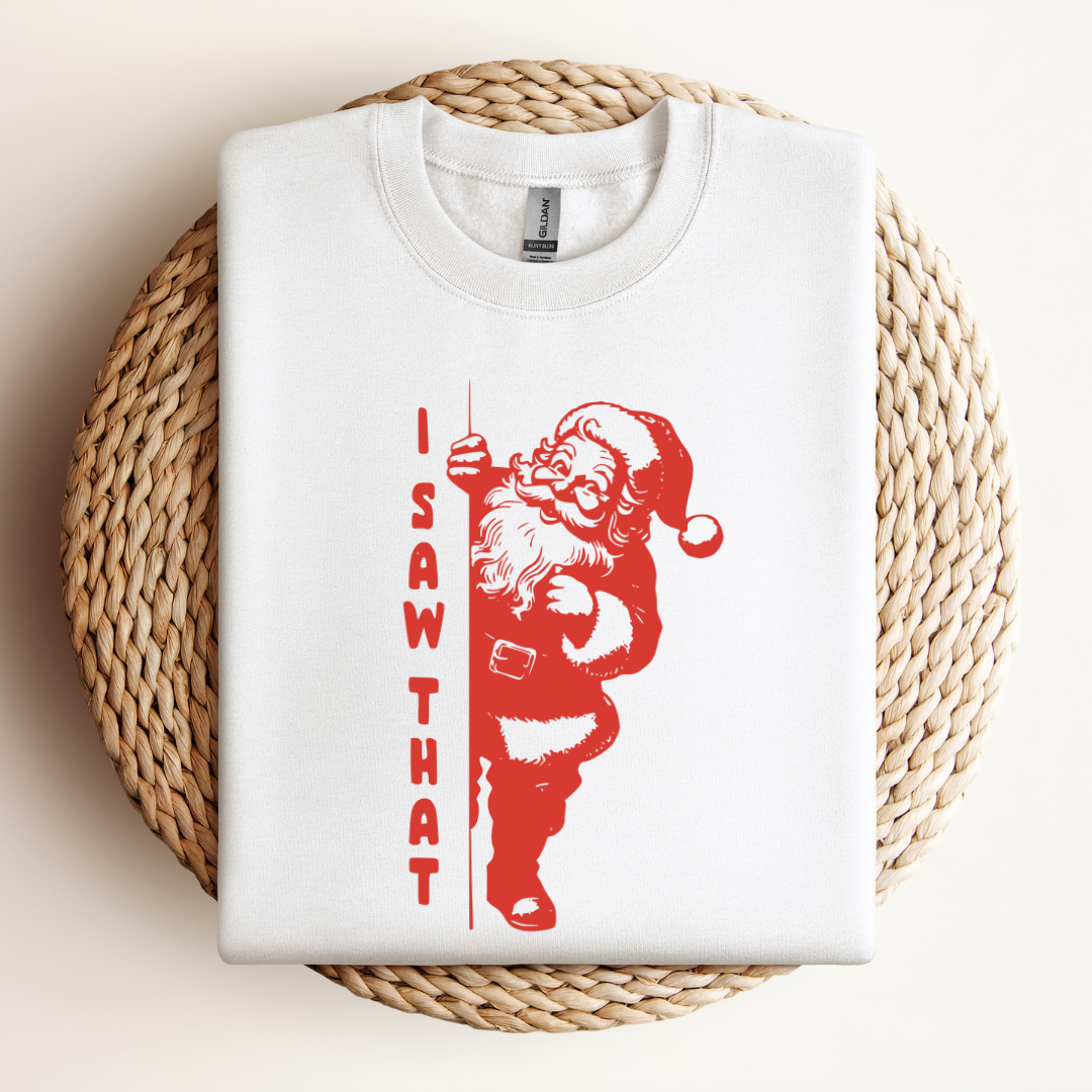 I Saw That Santa Sweatshirt