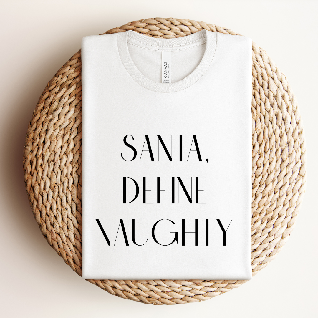 Santa, Define Naughty Tee