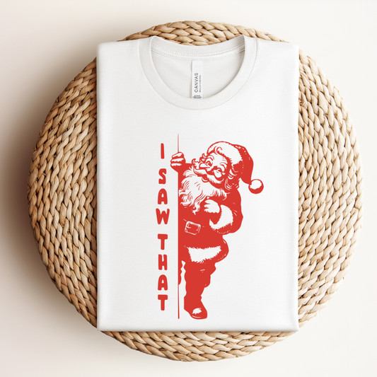 I Saw That Santa Tee