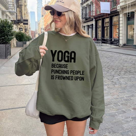 Yoga Because Punching People is Frowned Upon Sweatshirt