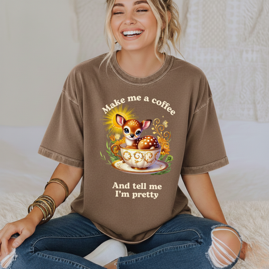 Make Me a Coffee and Tell me I'm Pretty Tee