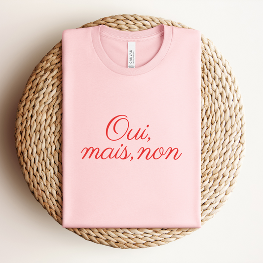 Oui, Mais Non Tee