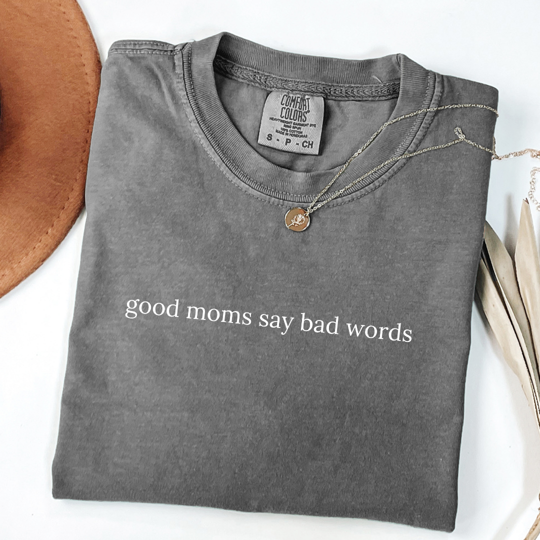 Good Moms Say Bad Words Tee