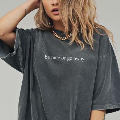 Be Nice or Go Away Tee