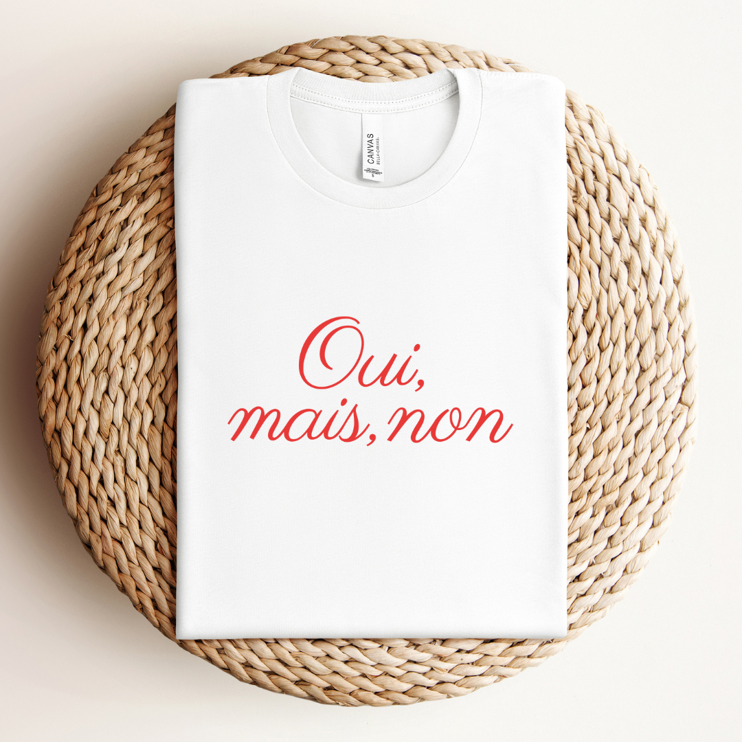 Oui, Mais Non Tee