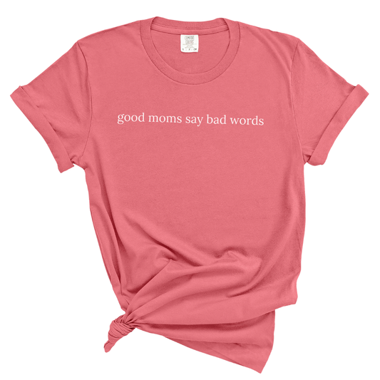 Good Moms Say Bad Words Tee