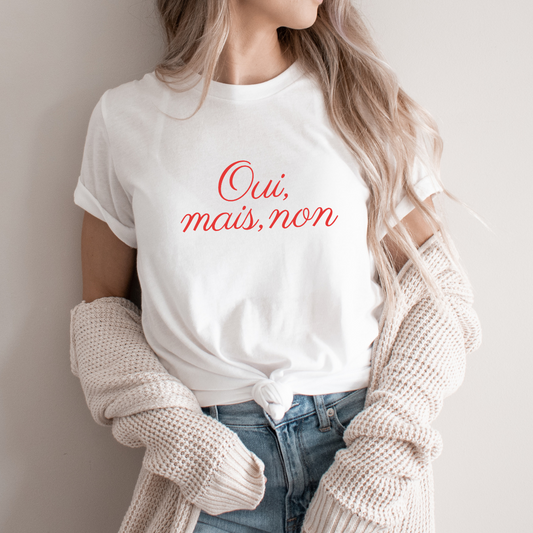 Oui, Mais Non Tee