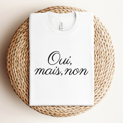 Oui, Mais Non Tee