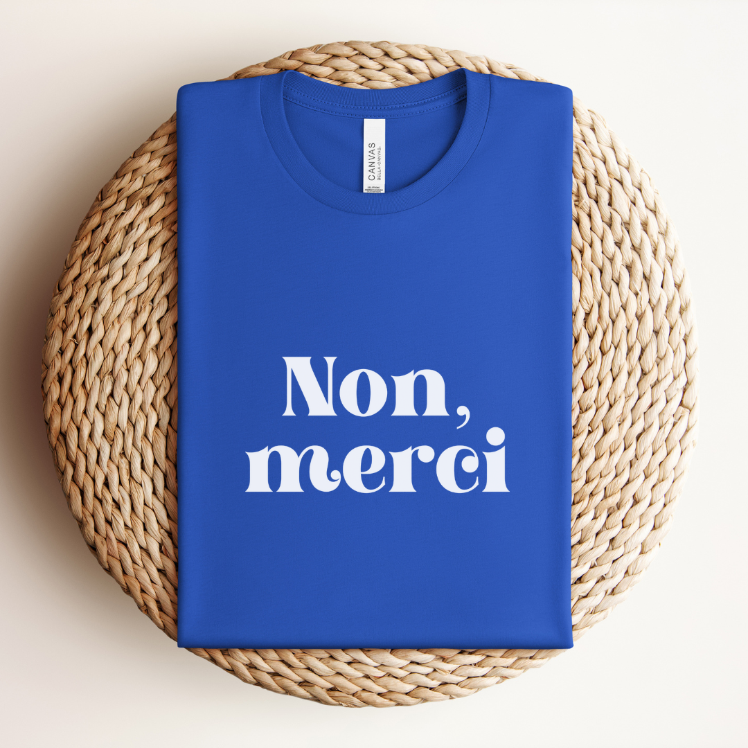 Non, Merci Tee