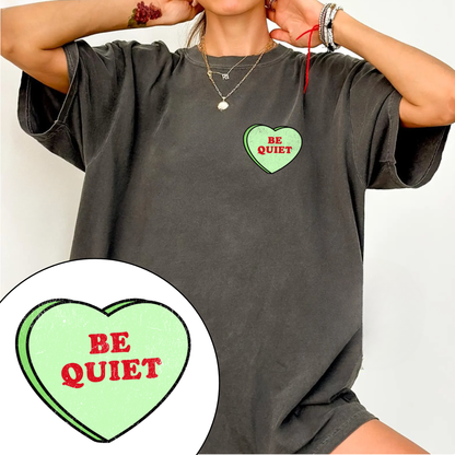 Be Quiet Love Heart Tee