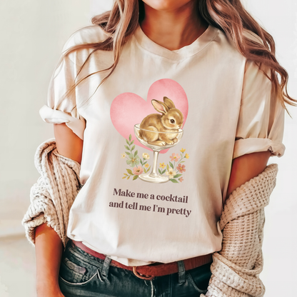 Make Me a Cocktail and Tell Me I'm Pretty Tee