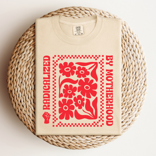 Radicalized By Motherhood Tee