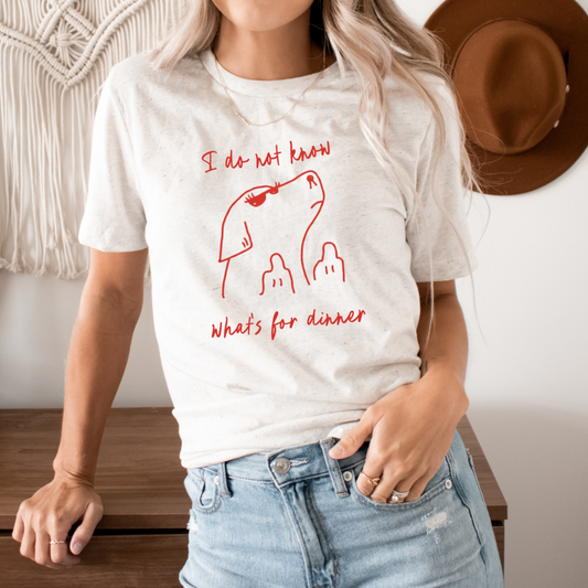 I Do Not Know What's For Dinner Tee