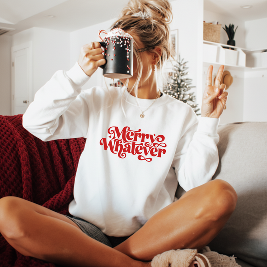 Merry Whatever Sweatshirt
