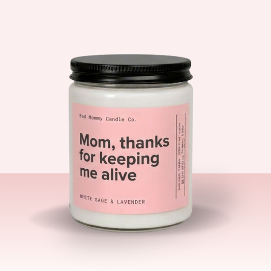 Mom, Thanks for Keeping Me Alive Candle