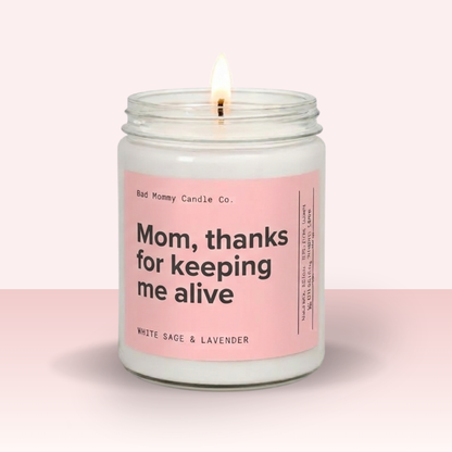 Mom, Thanks for Keeping Me Alive Candle