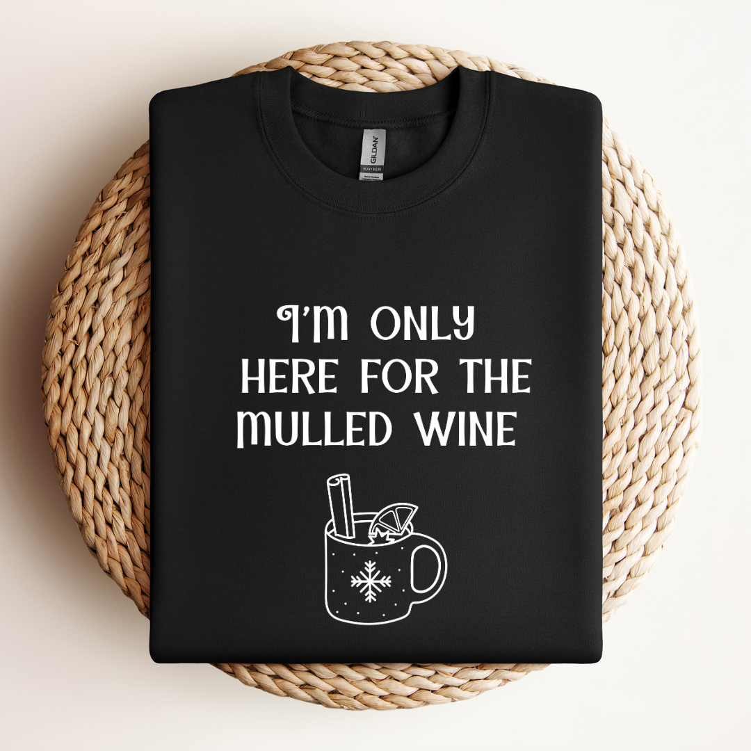 Only Here For the Mulled Wine Sweatshirt
