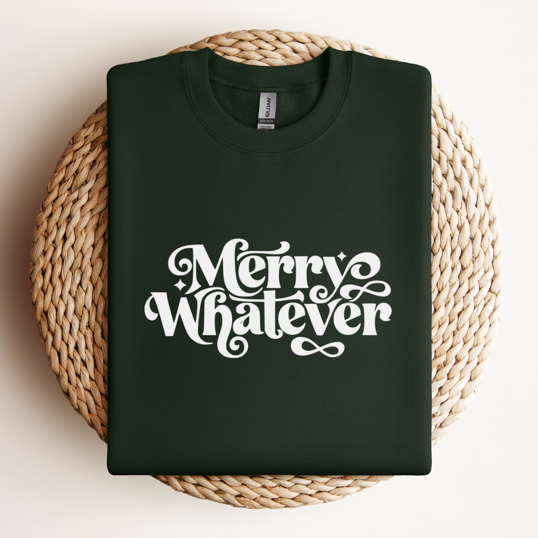 Merry Whatever Sweatshirt