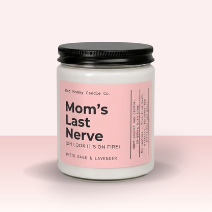 Mom's Last Nerve ( it's on fire) Candle