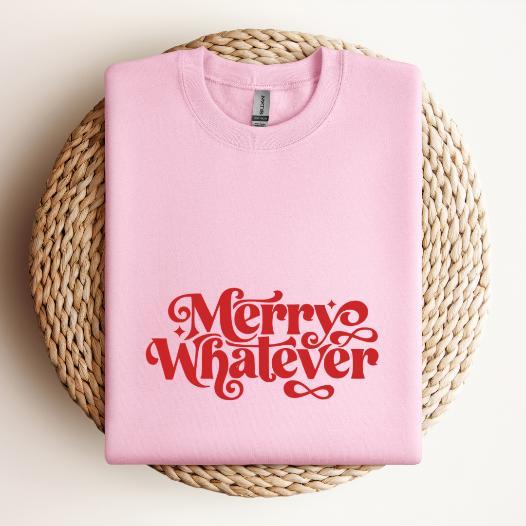 Merry Whatever Sweatshirt