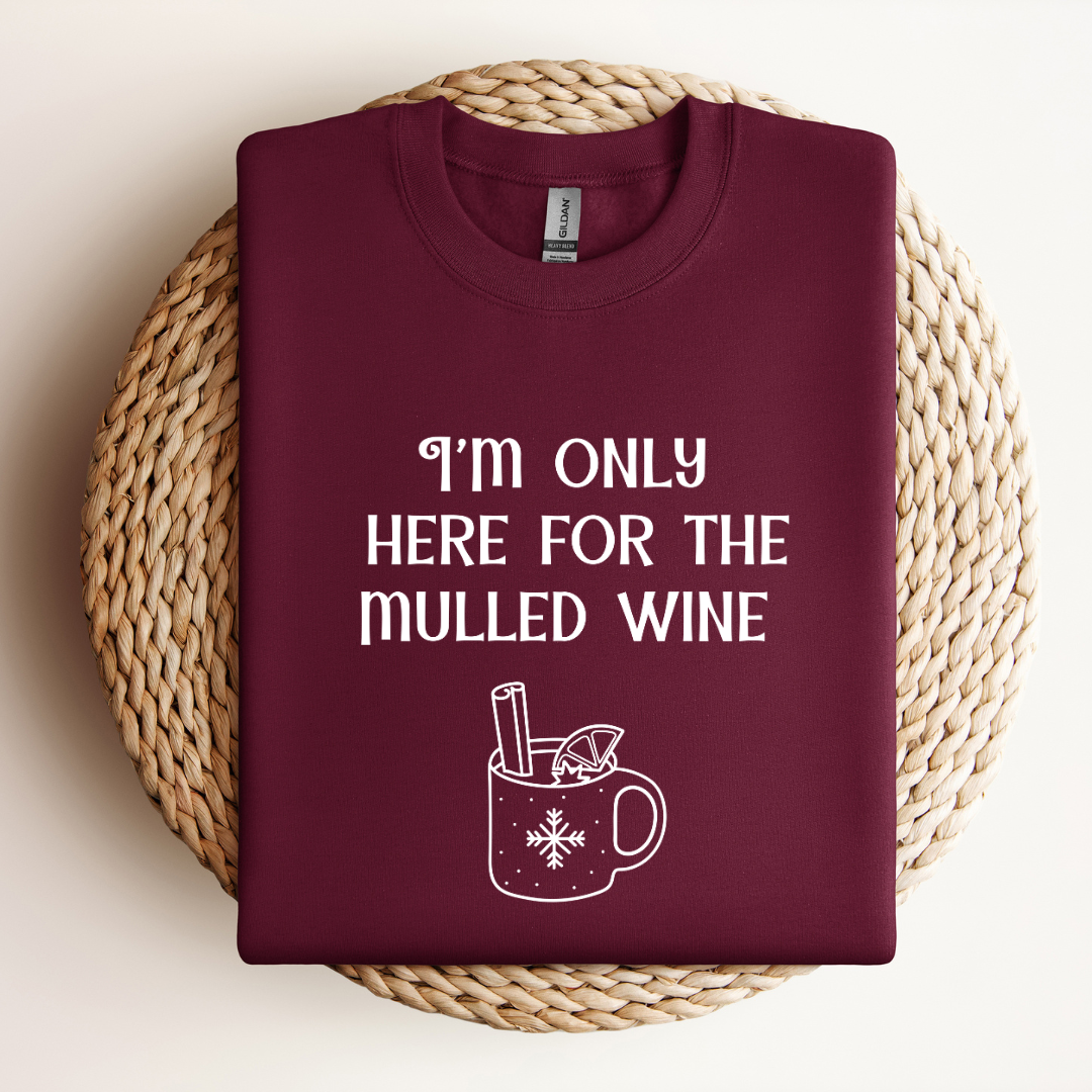 Only Here For the Mulled Wine Sweatshirt