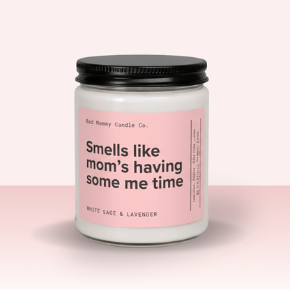 Smells Like Mom's Having Some Me Time Candle