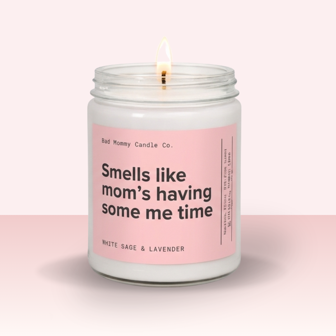 Smells Like Mom's Having Some Me Time Candle
