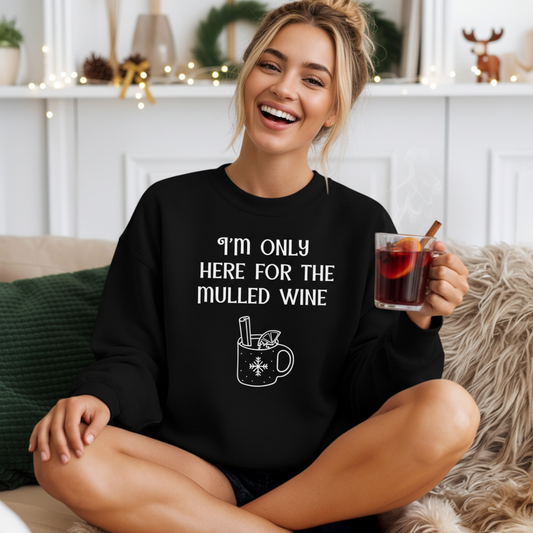 Only Here For the Mulled Wine Sweatshirt