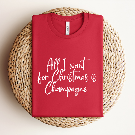 All I Want for Christmas is Champagne Tee