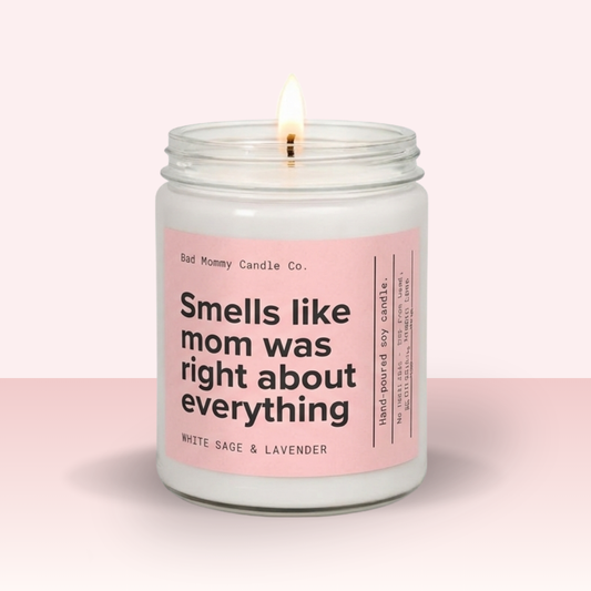 Smells Like Mom Was Right About Everything Candle